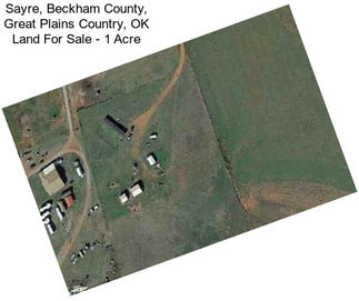Sayre, Beckham County, Great Plains Country, OK Land For Sale - 1 Acre