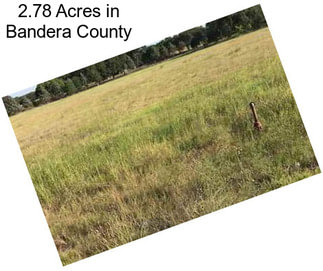 2.78 Acres in Bandera County