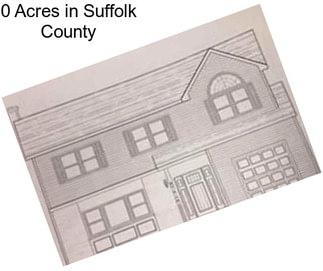 0 Acres in Suffolk County