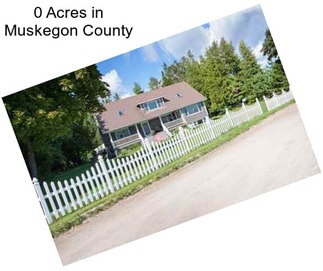 0 Acres in Muskegon County