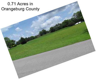 0.71 Acres in Orangeburg County