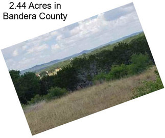 2.44 Acres in Bandera County