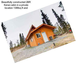 Beautifully constructed 2BR Kenai cabin in a private location 1388sq ft and
