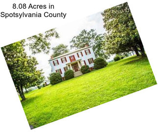 8.08 Acres in Spotsylvania County