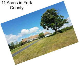 11 Acres in York County