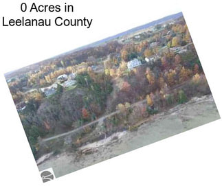 0 Acres in Leelanau County