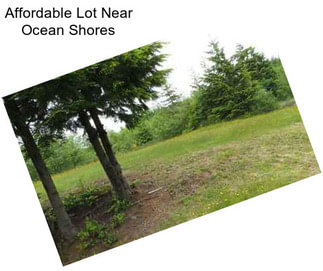 Affordable Lot Near Ocean Shores