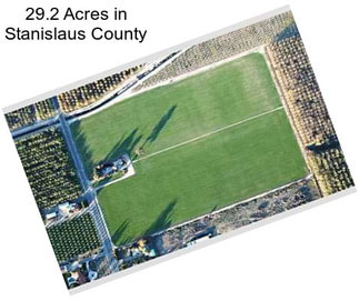 29.2 Acres in Stanislaus County