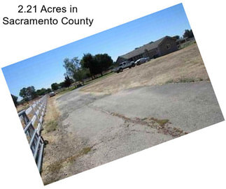 2.21 Acres in Sacramento County
