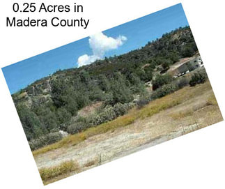 0.25 Acres in Madera County