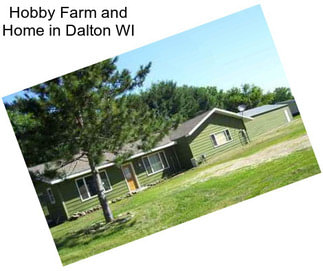 Hobby Farm and Home in Dalton WI