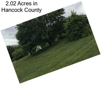 2.02 Acres in Hancock County