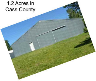 1.2 Acres in Cass County