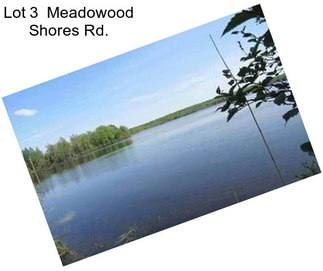 Lot 3  Meadowood Shores Rd.