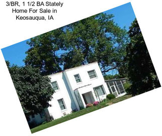 3/BR, 1 1/2 BA Stately Home For Sale in Keosauqua, IA