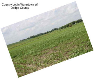 Country Lot in Watertown WI Dodge County
