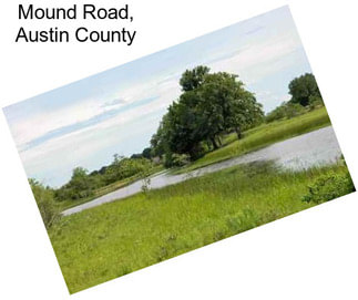 Mound Road, Austin County