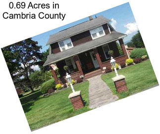 0.69 Acres in Cambria County