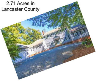 2.71 Acres in Lancaster County