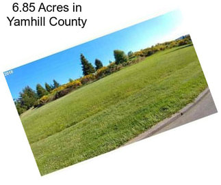 6.85 Acres in Yamhill County