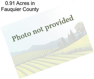 0.91 Acres in Fauquier County