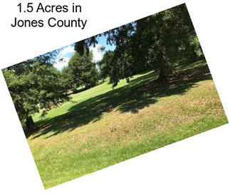 1.5 Acres in Jones County