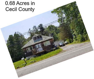 0.68 Acres in Cecil County