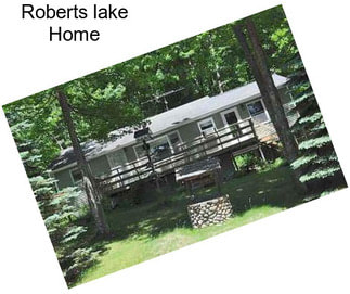 Roberts lake Home