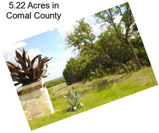 5.22 Acres in Comal County