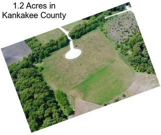 1.2 Acres in Kankakee County