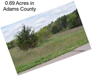 0.69 Acres in Adams County