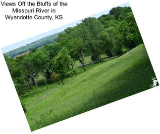 Views Off the Bluffs of the Missouri River in Wyandotte County, KS