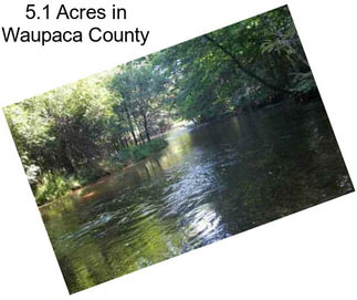 5.1 Acres in Waupaca County