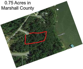 0.75 Acres in Marshall County