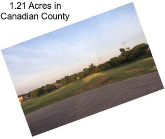 1.21 Acres in Canadian County