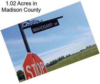 1.02 Acres in Madison County