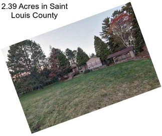 2.39 Acres in Saint Louis County
