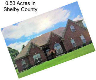 0.53 Acres in Shelby County