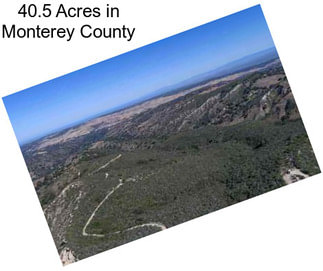 40.5 Acres in Monterey County