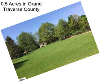 0.5 Acres in Grand Traverse County