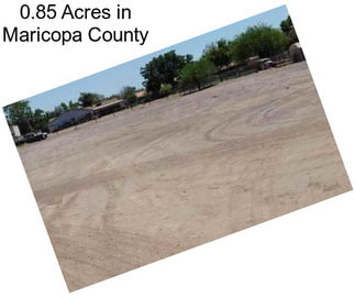 0.85 Acres in Maricopa County