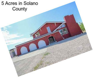 5 Acres in Solano County