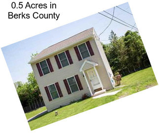 0.5 Acres in Berks County
