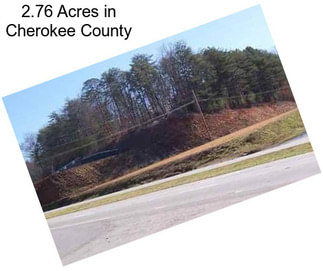 2.76 Acres in Cherokee County