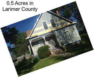 0.5 Acres in Larimer County