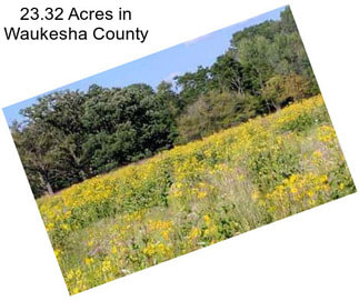 23.32 Acres in Waukesha County
