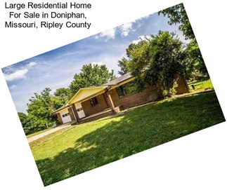 Large Residential Home For Sale in Doniphan, Missouri, Ripley County