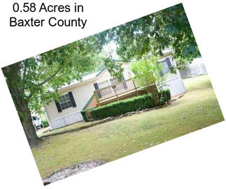 0.58 Acres in Baxter County