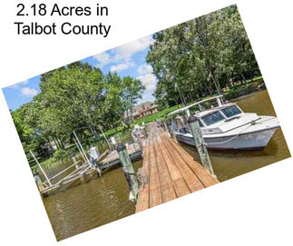 2.18 Acres in Talbot County