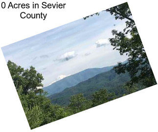 0 Acres in Sevier County